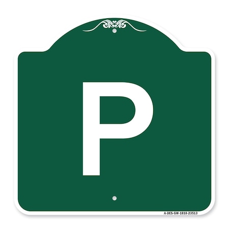 Signmission Designer Series Sign P Parking Sign, Green & White Aluminum Sign, 18" x 18", GW-1818-23513 A-DES-GW-1818-23513